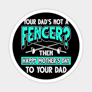Funny Fencing Saying Fencer Dad Father's Day Gift Magnet